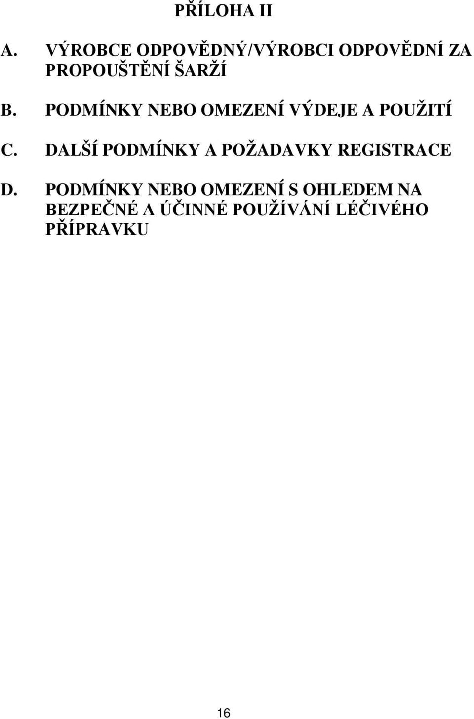 PODMÍNKY NEBO OMEZENÍ VÝDEJE A POUŽITÍ C.