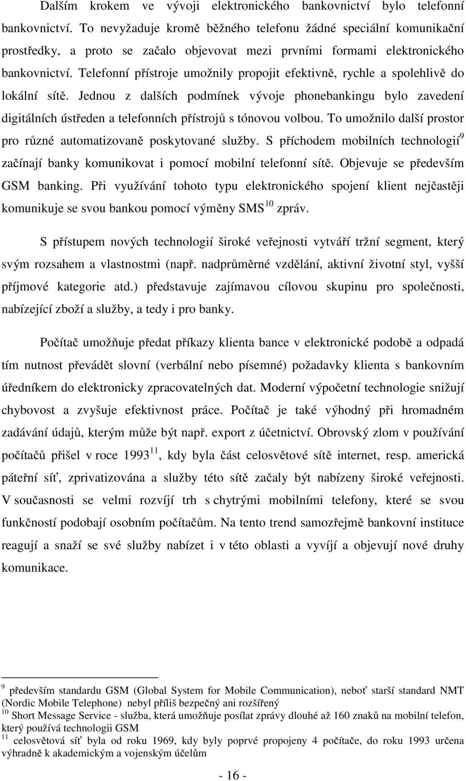 Telefonní přístroje umožnily propojit efektivně, rychle a spolehlivě do lokální sítě.