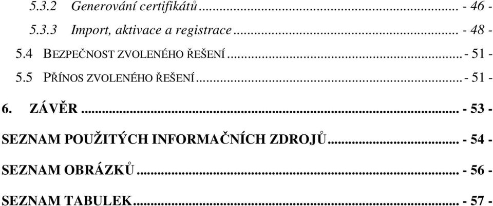 5 PŘÍNOS ZVOLENÉHO ŘEŠENÍ...- 51-6. ZÁVĚR.