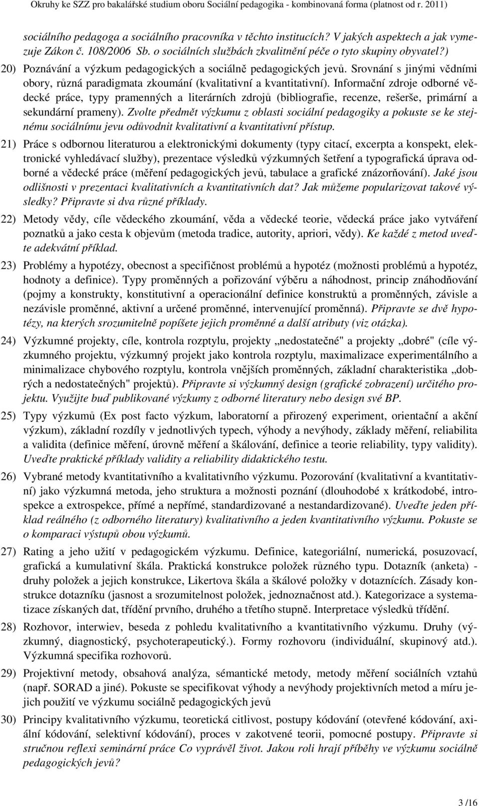 Informační zdroje odborné vědecké práce, typy pramenných a literárních zdrojů (bibliografie, recenze, rešerše, primární a sekundární prameny).