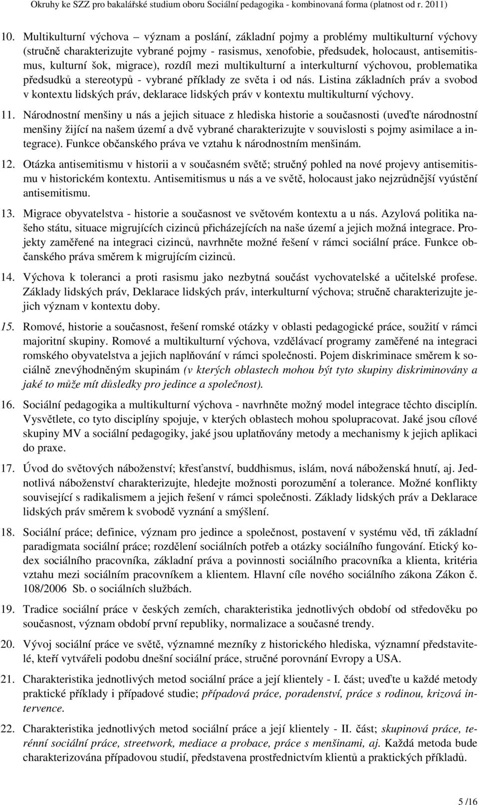 Listina základních práv a svobod v kontextu lidských práv, deklarace lidských práv v kontextu multikulturní výchovy. 11.