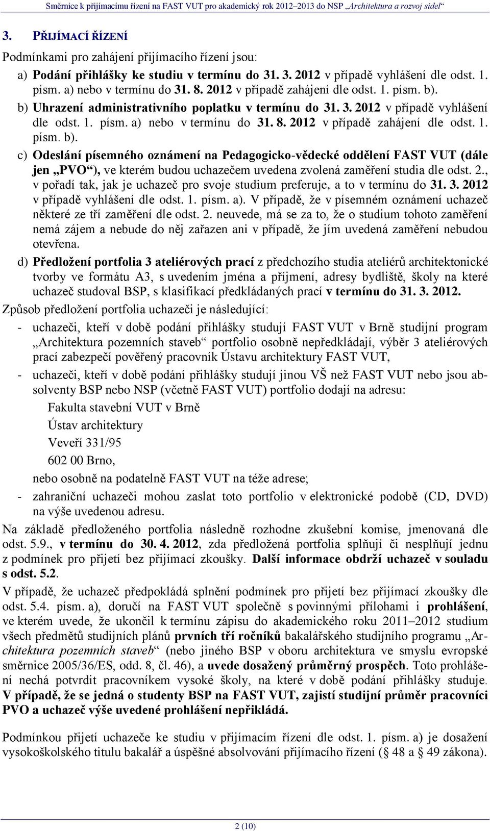 2012 v případě zahájení dle odst. 1. písm. b).