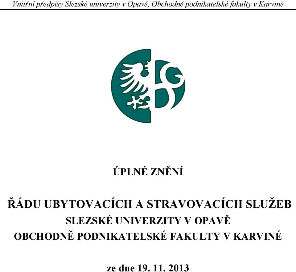 UBYTOVACÍCH A STRAVOVACÍCH SLUŽEB SLEZSKÉ UNIVERZITY V