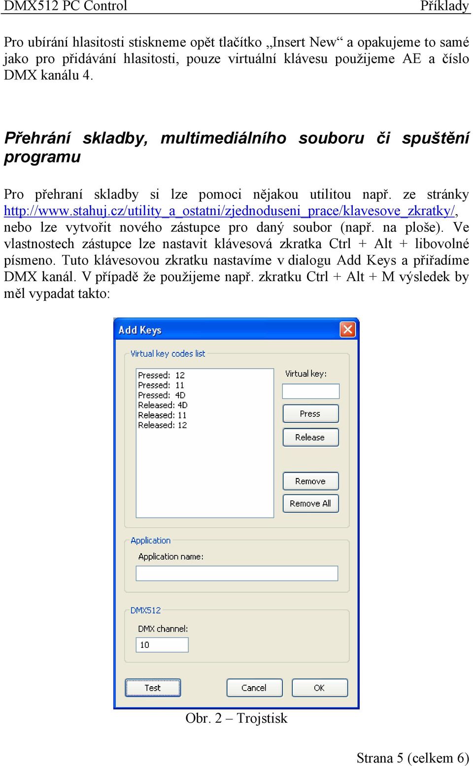 cz/utility_a_ostatni/zjednoduseni_prace/klavesove_zkratky/, nebo lze vytvořit nového zástupce pro daný soubor (např. na ploše).