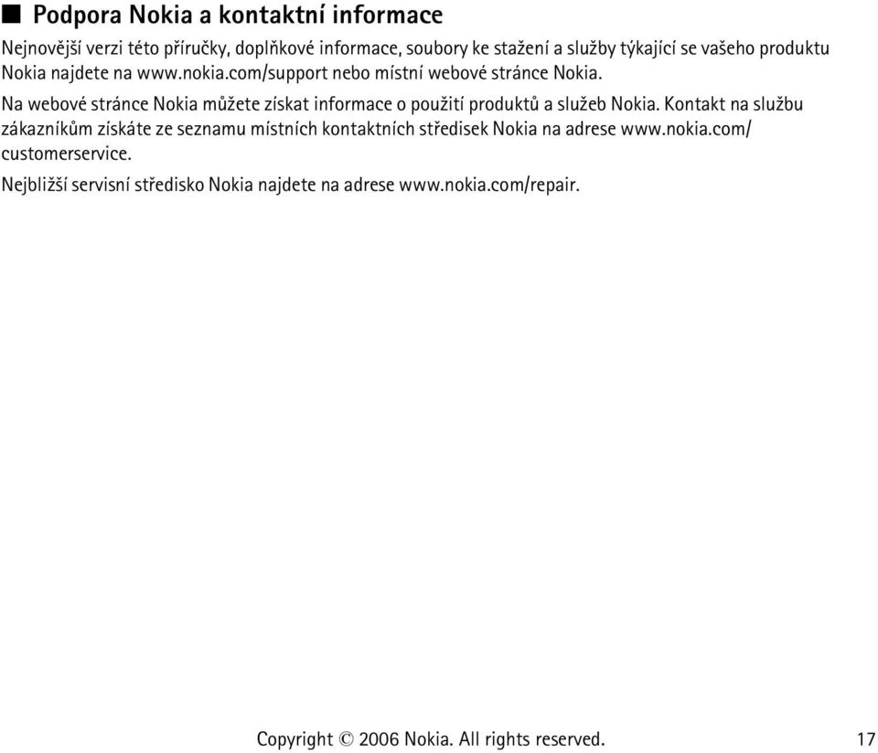 Na webové stránce Nokia mù¾ete získat informace o pou¾ití produktù a slu¾eb Nokia.