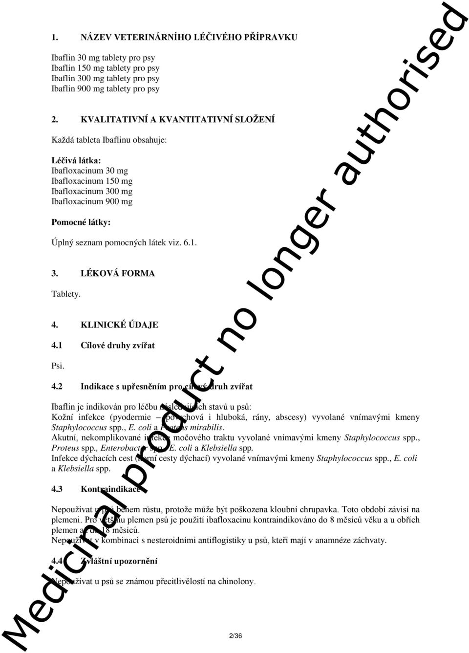 pomocných látek viz. 6.1. 3. LÉKOVÁ FORMA Tablety. 4.
