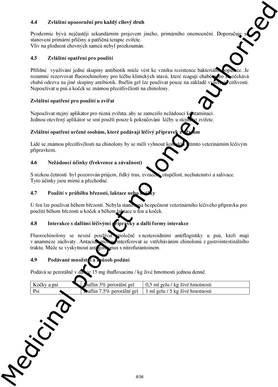 Je rozumné rezervovat fluorochinolony pro léčbu klinických stavů, které reagují chabě nebo se očekává chabá odezva na jiné skupiny antibiotik.