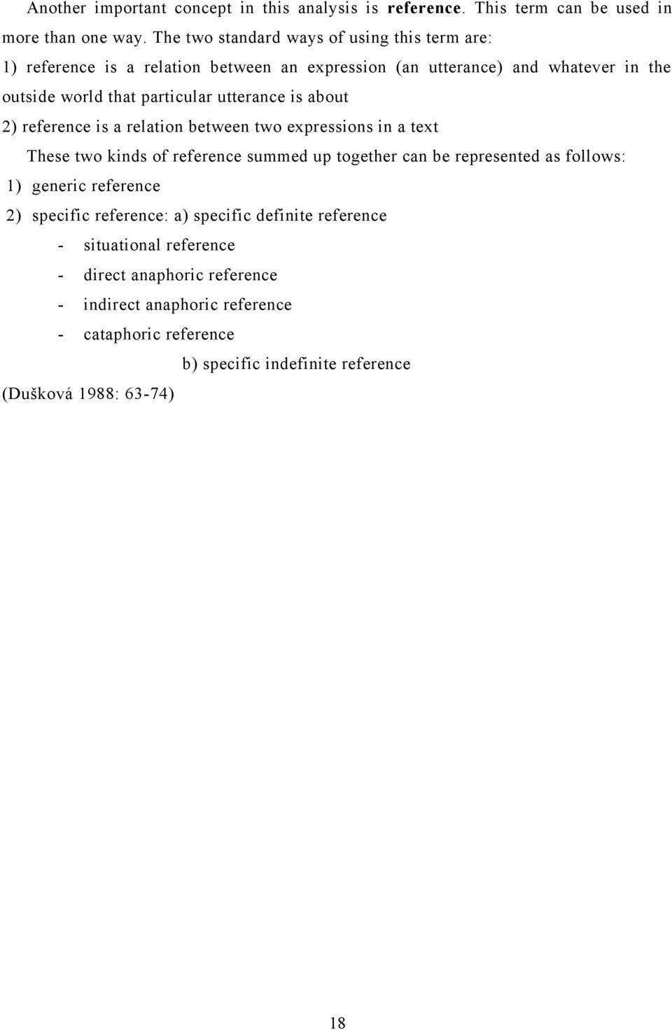 utterance is about 2) reference is a relation between two expressions in a text These two kinds of reference summed up together can be represented as follows: 1)