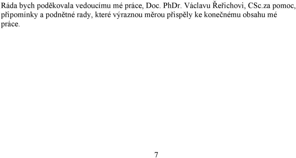 za pomoc, připomínky a podnětné rady, které