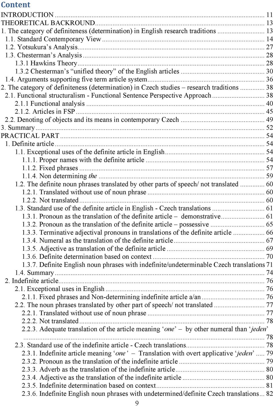 Arguments supporting five term article system... 36 2. The category of definiteness (determination) in Czech studies research traditions... 38 2.1.