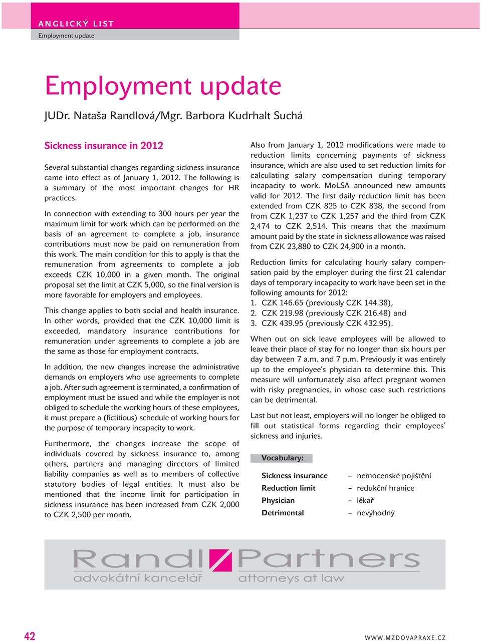The following is a summary of the most important changes for HR practices.