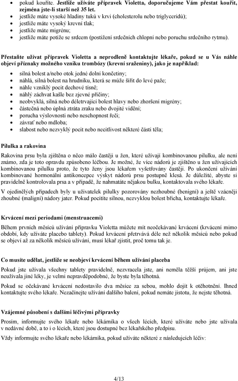 poruchu srdečního rytmu).