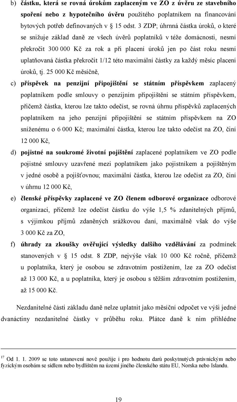 překročit 1/12 této maximální částky za každý měsíc placení úroků, tj.