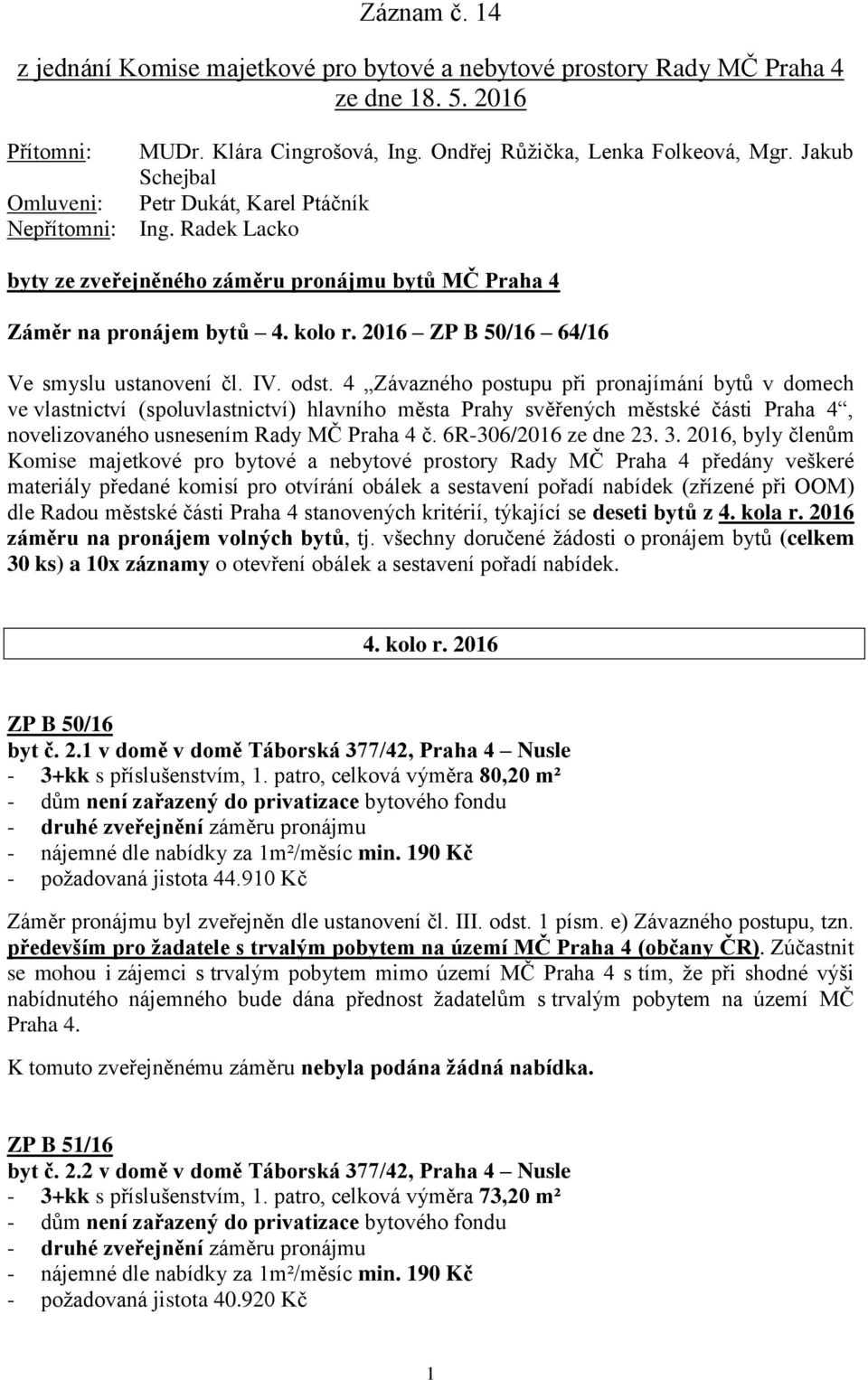 2016 ZP B 50/16 64/16 Ve smyslu ustanovení čl. IV. odst.