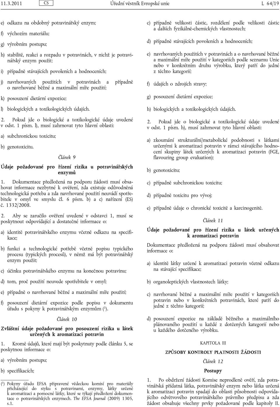 expozice; l) biologických a toxikologických údajích. 2. Pokud jde o biologické a toxikologické údaje uvedené v odst. 1 písm.