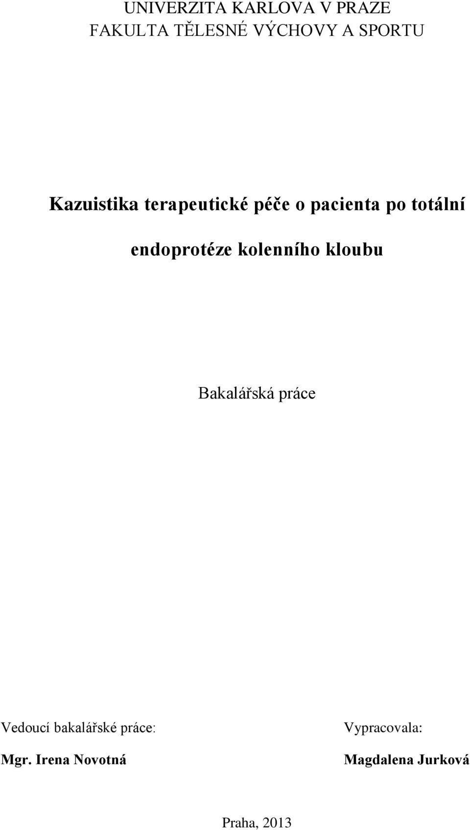 endoprotéze kolenního kloubu Bakalářská práce Vedoucí