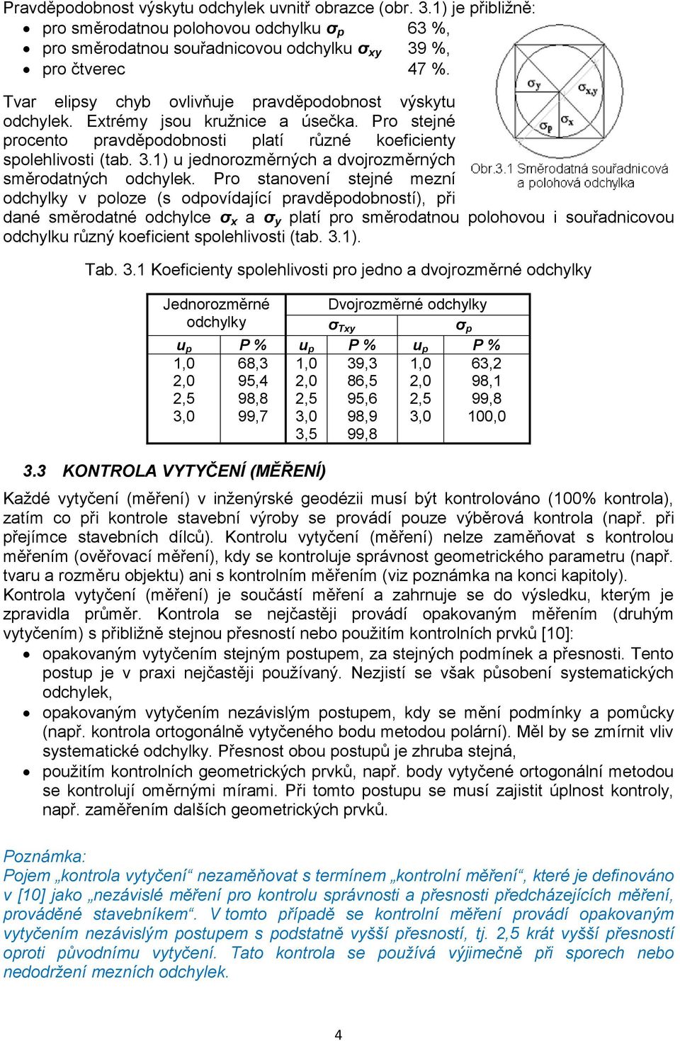 1) u jednorozměrných a dvojrozměrných směrodatných odchylek.