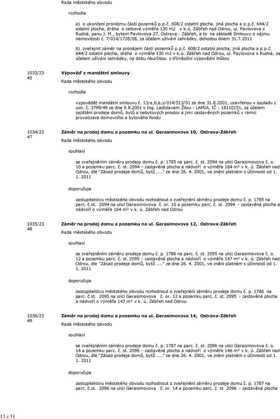 p.č. 608/2 ostatní plocha, jiná plocha a p.p.č. 644/2 ostatní plocha, dráha o výměře 130 m2 v k.ú. Zábřeh nad Odrou, ul.