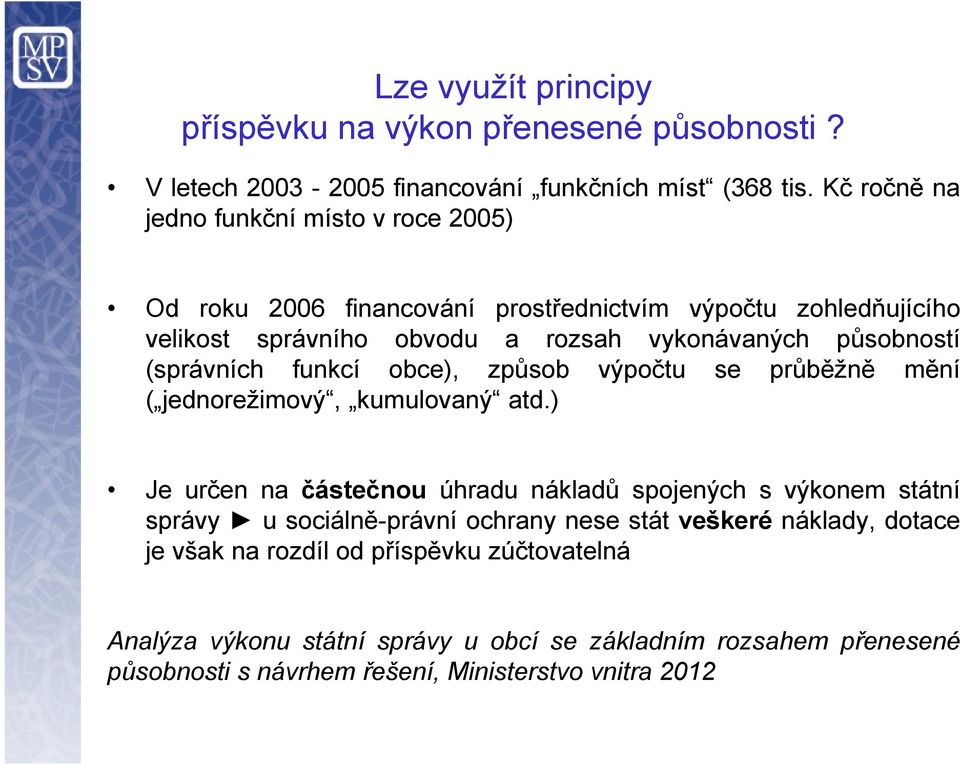 (správních funkcí obce), způsob výpočtu se průběžně mění ( jednorežimový, kumulovaný atd.