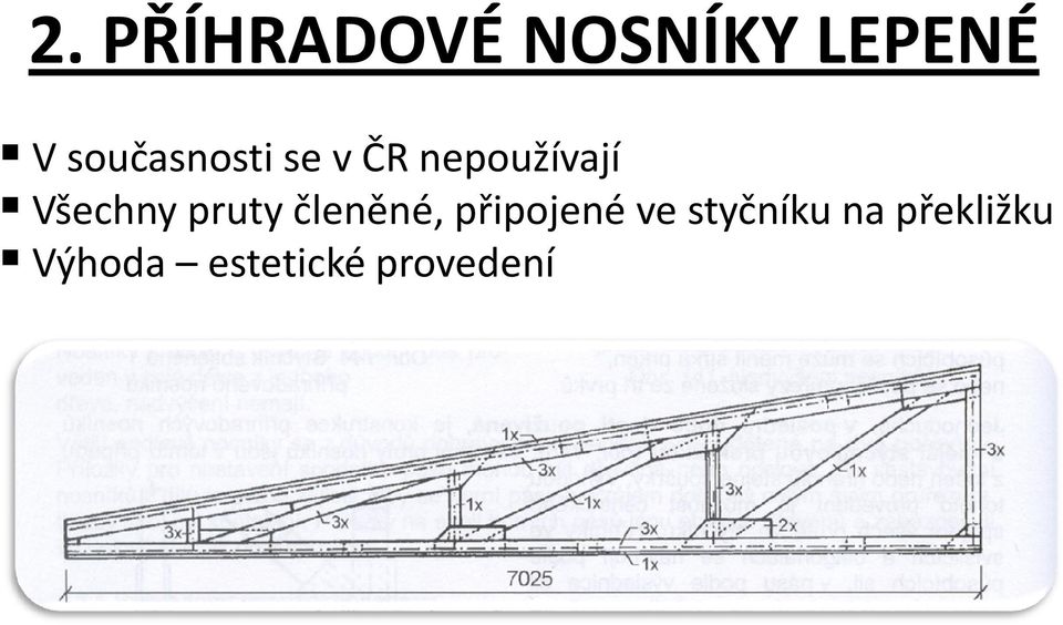 Všechny pruty členěné, připojené ve