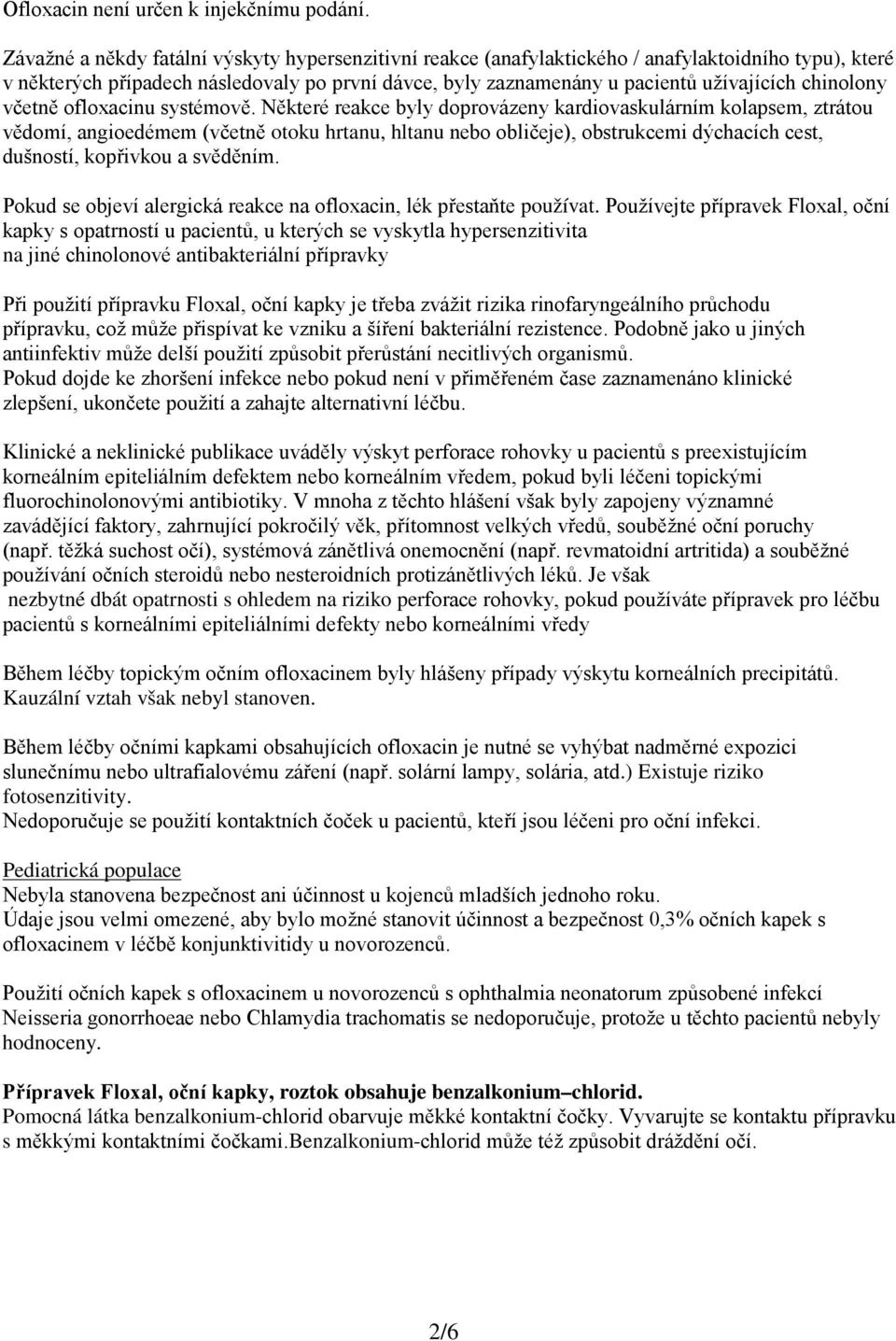 chinolony včetně ofloxacinu systémově.