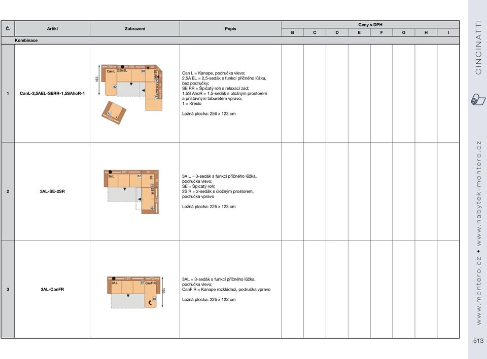3AL-CanFR 3A L = 3-sedák s funkcí příčného lůžka, područka vlevo; SE = Špicatý roh; 2S R = 2-sedák s úložným prostorem, područka vpravo Ložná plocha: 225 x 123 cm