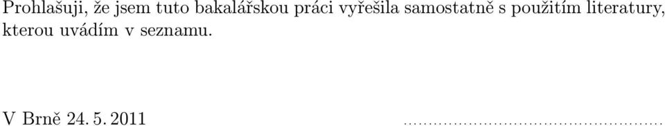 kterou uvádím v seznamu. V Brně 24. 5. 2011.