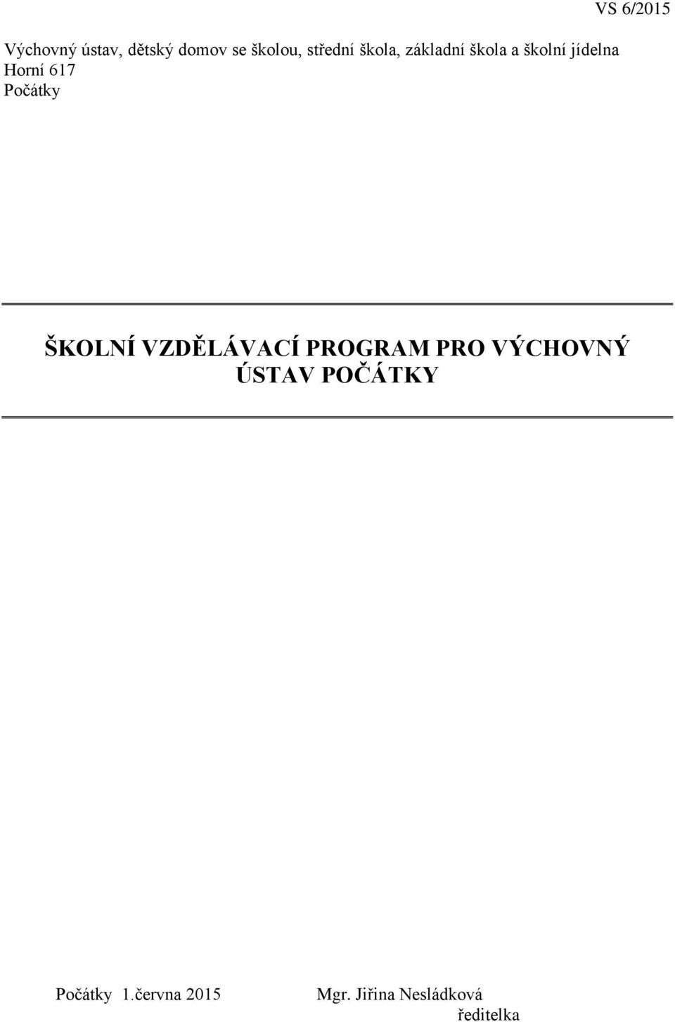 6/2015 ŠKOLNÍ VZDĚLÁVACÍ PROGRAM PRO VÝCHOVNÝ ÚSTAV