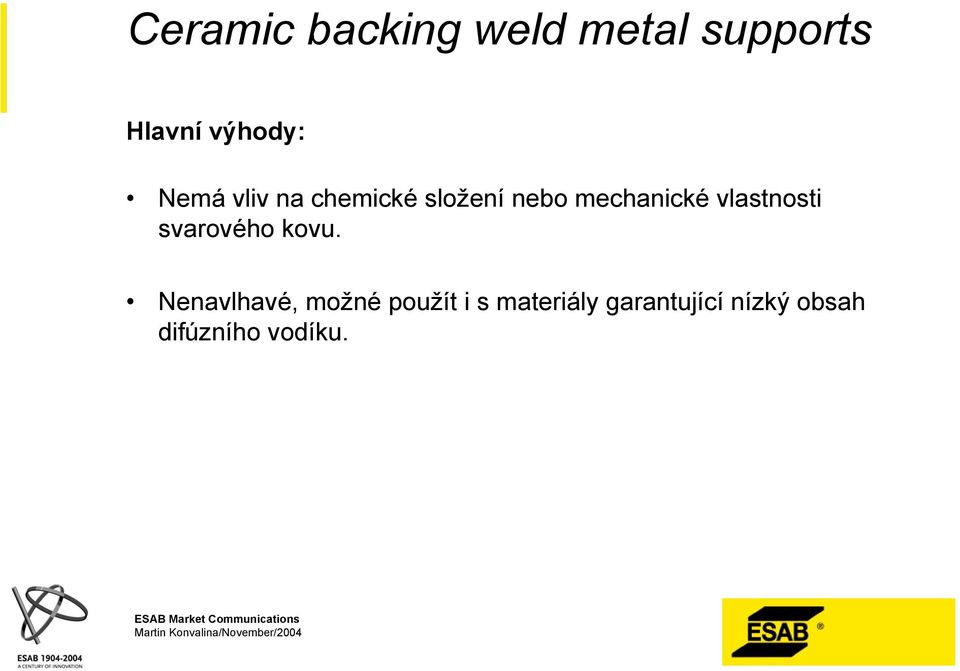 enavlhavé, možné použít i s materiály