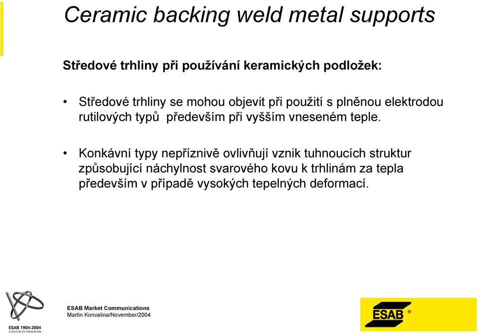 Konkávní typy nepříznivě ovlivňují vznik tuhnoucích struktur způsobující náchylnost