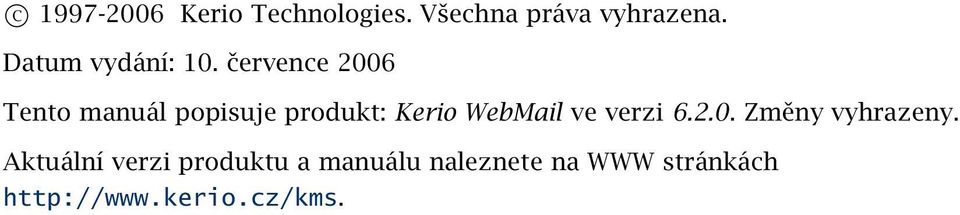 července 2006 Tento manuál popisuje produkt: Kerio WebMail ve