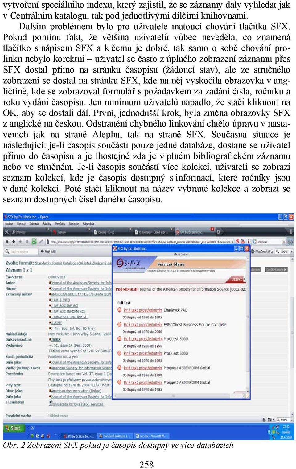 Pokud pominu fakt, že většina uživatelů vůbec nevěděla, co znamená tlačítko s nápisem SFX a k čemu je dobré, tak samo o sobě chování prolinku nebylo korektní uživatel se často z úplného zobrazení
