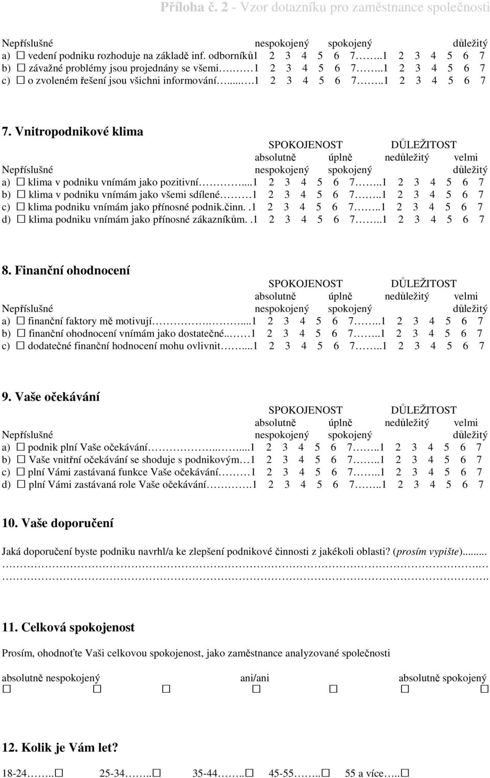 .1 2 3 4 5 6 7 c) klima podniku vnímám jako přínosné podnik.činn..1 2 3 4 5 6 7..1 2 3 4 5 6 7 d) klima podniku vnímám jako přínosné zákazníkům..1 2 3 4 5 6 7..1 2 3 4 5 6 7 8.
