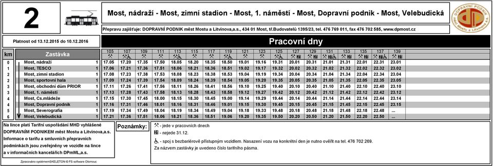 náměstí - Most, Dopravní podnik - Most, Velebudická zajišťuje: DOPRAVNÍ PODNIK měst Mostu a Litvínova,a.s., Most, tř.budovatelů 9/, tel. 7 79, fax 7 7 8, www.dpmost.cz 7. 7. 7.8 7.9 7. 7. 7. 7. 7.9 7. 7 a 7.