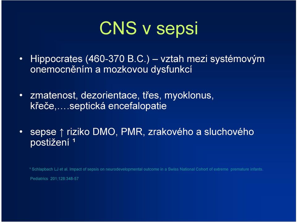 septická encefalopatie sepse riziko DMO, PMR, zrakového a sluchového postižení ¹ ¹ Schlapbach