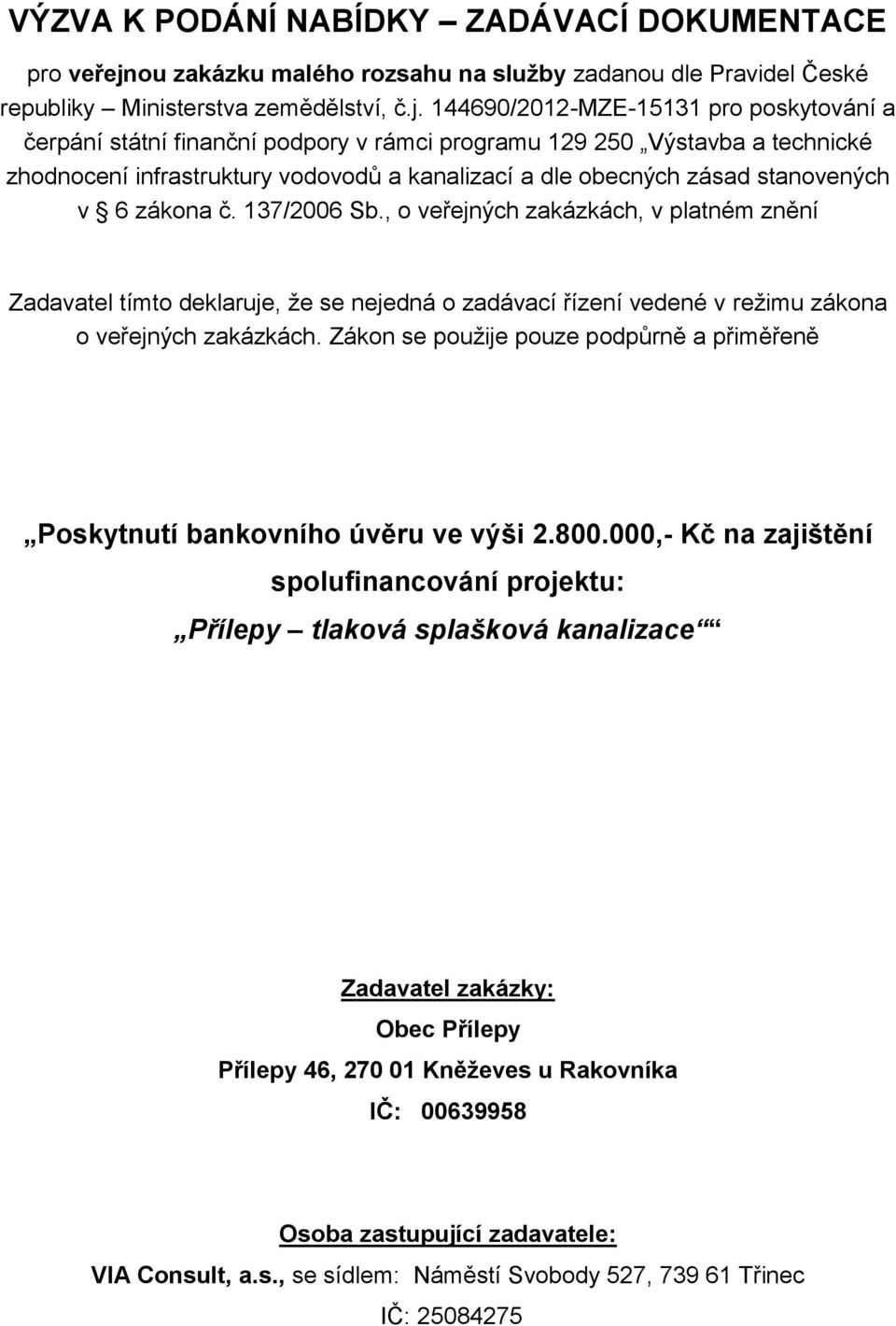 144690/2012-MZE-15131 pro poskytování a čerpání státní finanční podpory v rámci programu 129 250 Výstavba a technické zhodnocení infrastruktury vodovodů a kanalizací a dle obecných zásad stanovených