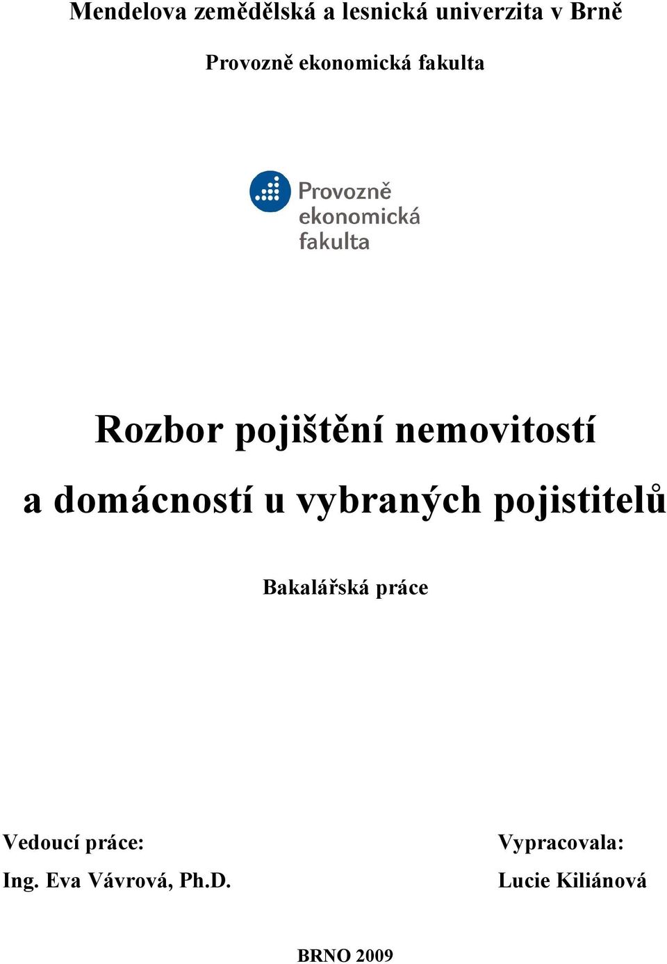 domácností u vybraných pojistitelů Bakalářská práce Vedoucí