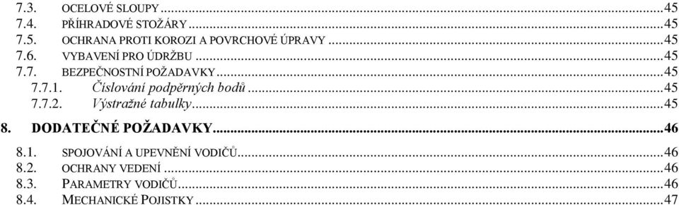 Číslování podpěrných bodů... 45 7.7.2. Výstražné tabulky... 45 8. DODATEČNÉ POŽADAVKY... 46 8.1.