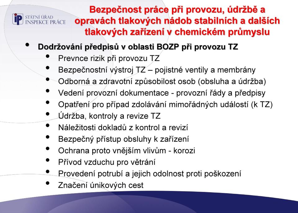 dokumentace - provozní řády a předpisy Opatření pro případ zdolávání mimořádných událostí (k TZ) Údržba, kontroly a revize TZ Náležitosti dokladů z kontrol a revizí