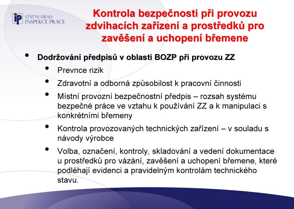 používání ZZ a k manipulaci s konkrétními břemeny Kontrola provozovaných technických zařízení v souladu s návody výrobce Volba, označení, kontroly,