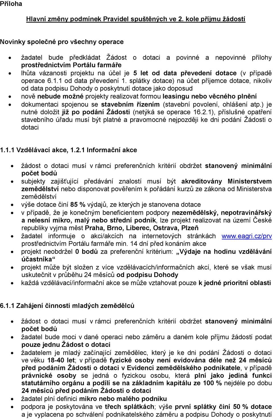 let od data převedení dotace (v případě operace 6.1.1 od data převedení 1.