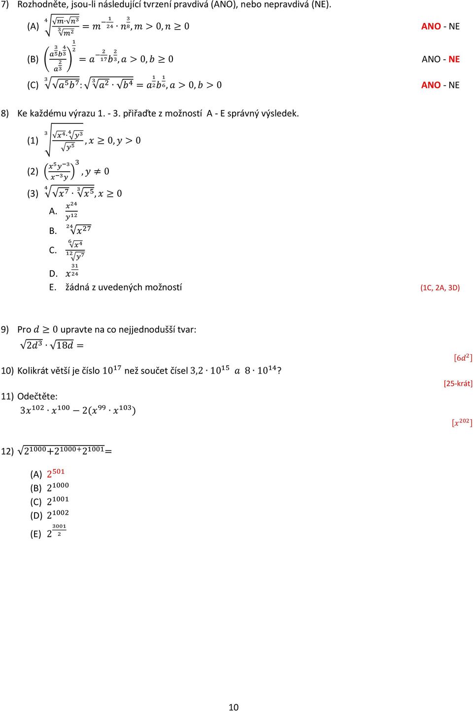 přiřaďte z možností A - E správný výsledek. (1) x y, x 0, y > 0 y 5 (2) ( x5 y x y ), y 0 () x 7 x 5, x 0 A. x2 y 12 2 B. x 27 C. 6 x 12 y 7 D. x 1 2 E.