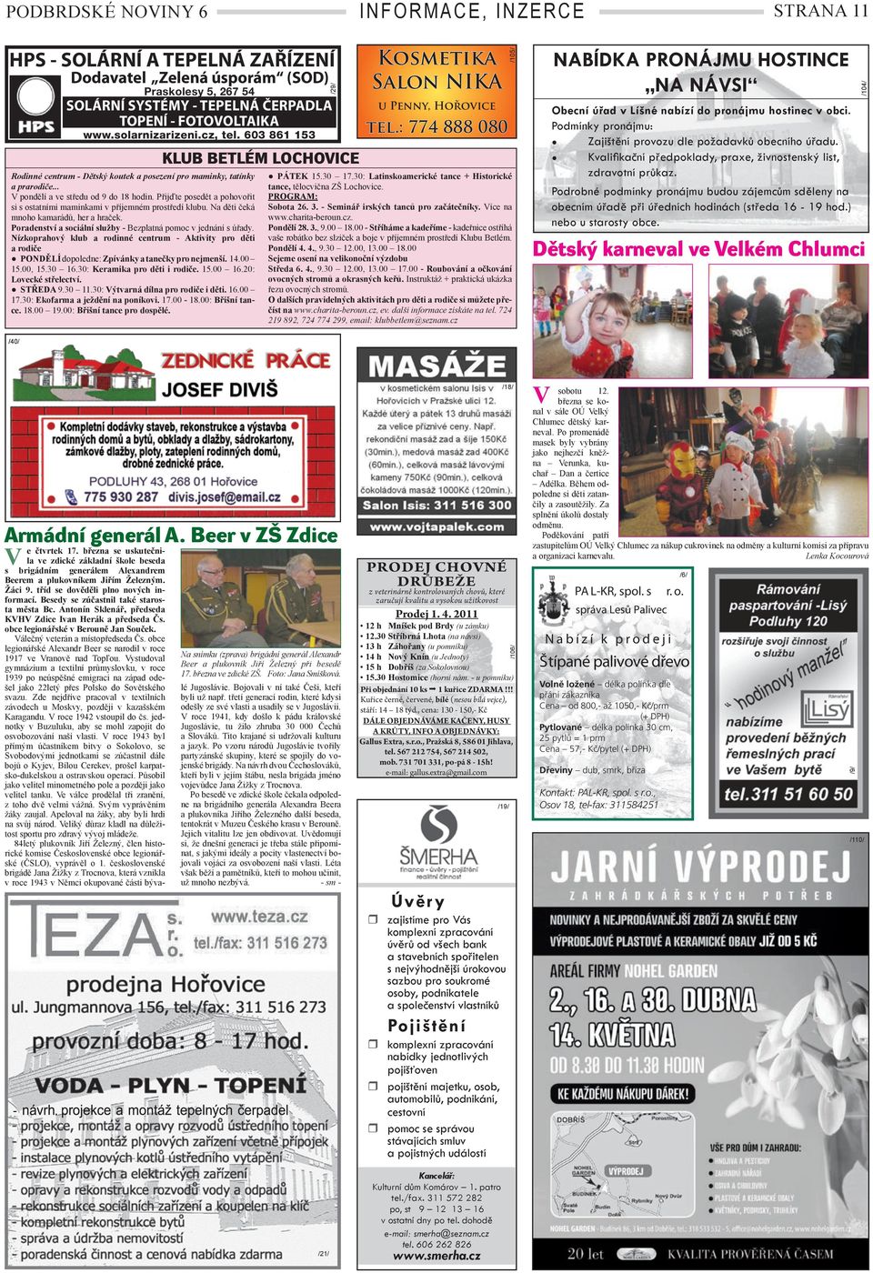 Podmínky pronájmu: Zajištění provozu dle požadavků obecního úřadu. Kvaliﬁkační předpoklady, praxe, živnostenský list, zdravotní průkaz. tel.