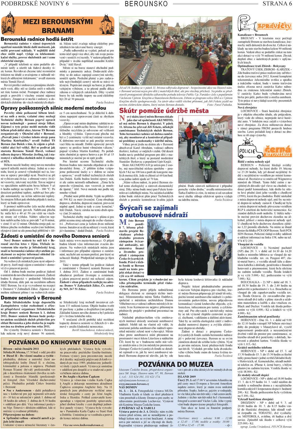 případě telefonů se nám podařilo obměnit tarify a ušetřit tak řádově desítky tisíc korun.