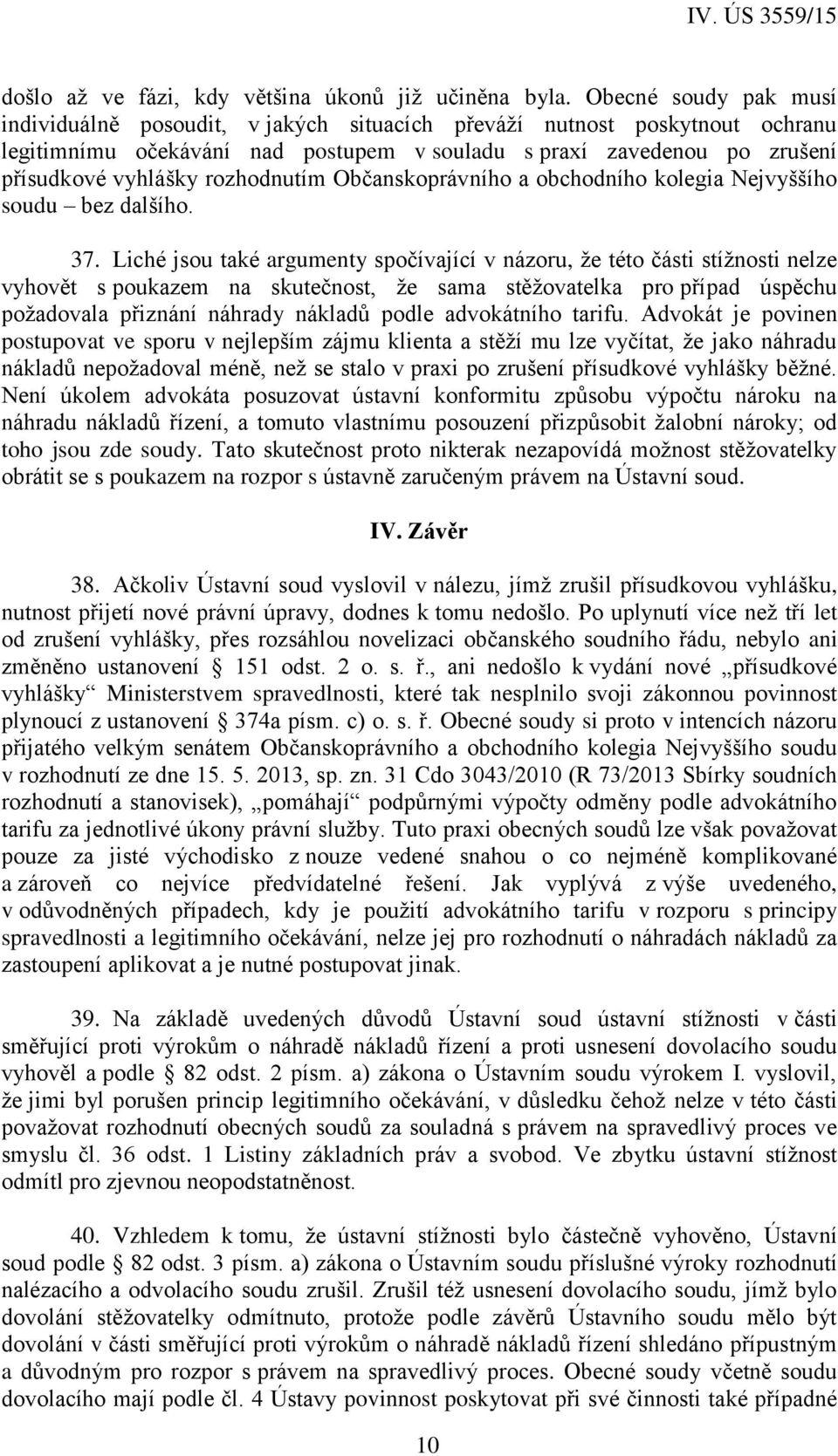 rozhodnutím Občanskoprávního a obchodního kolegia Nejvyššího soudu bez dalšího. 37.