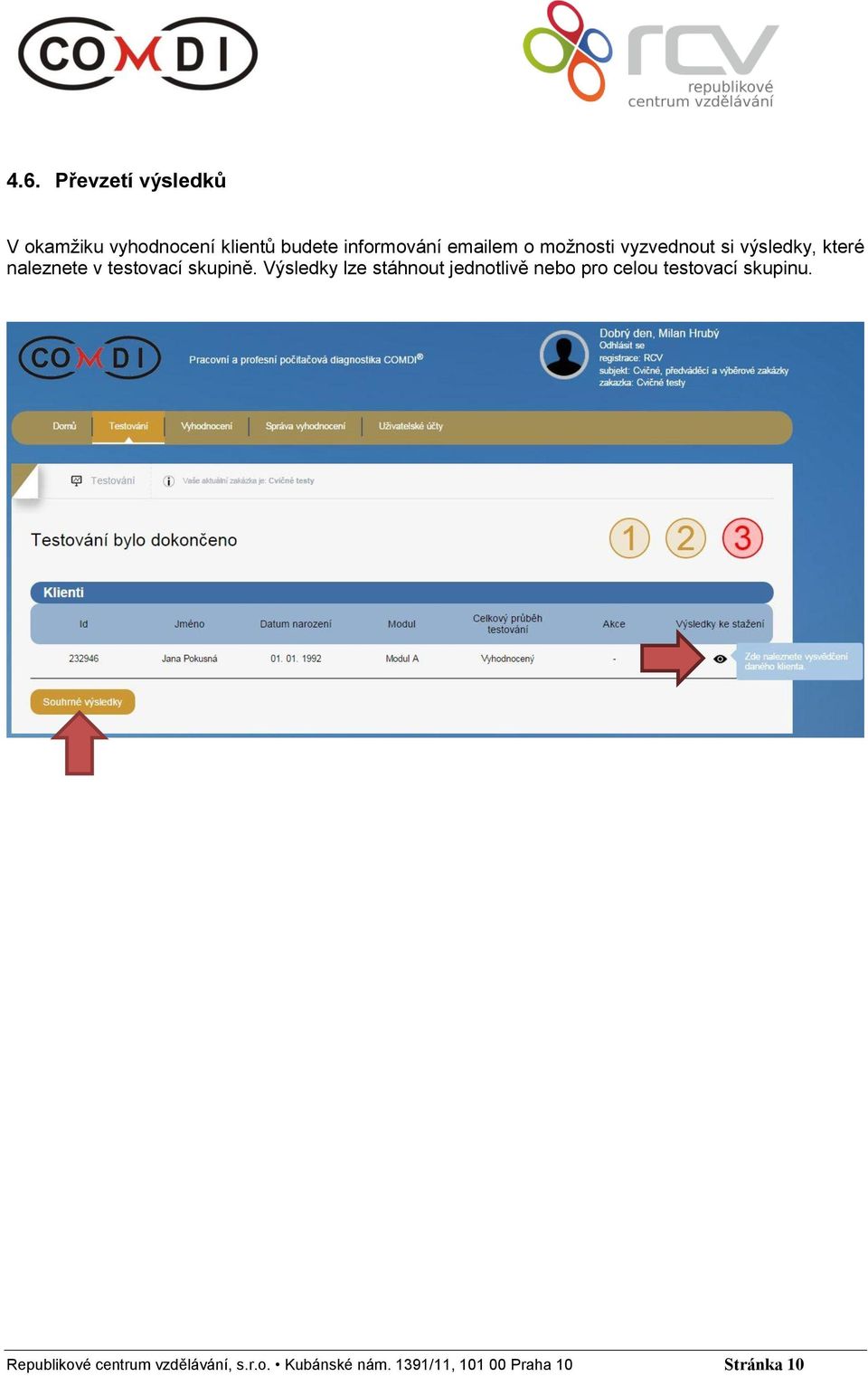 skupině. Výsledky lze stáhnout jednotlivě nebo pro celou testovací skupinu.