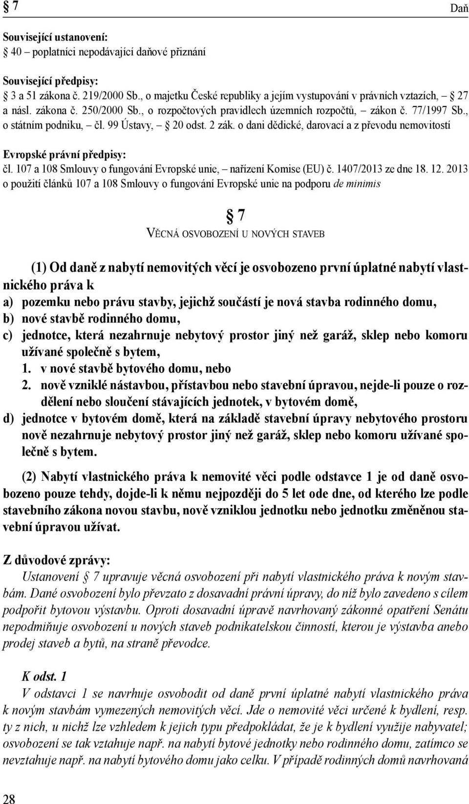 107 a 108 Smlouvy o fungování Evropské unie, nařízení Komise (EU) č. 1407/2013 ze dne 18. 12.