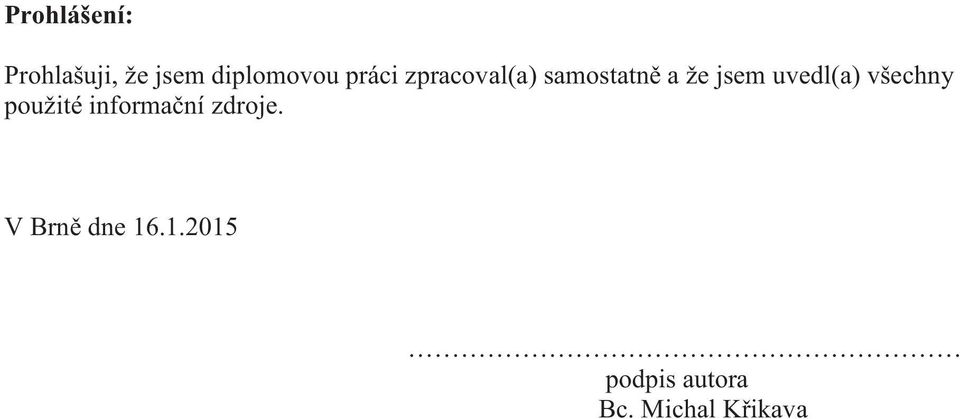 uvedl(a) všechny použité informaní zdroje.