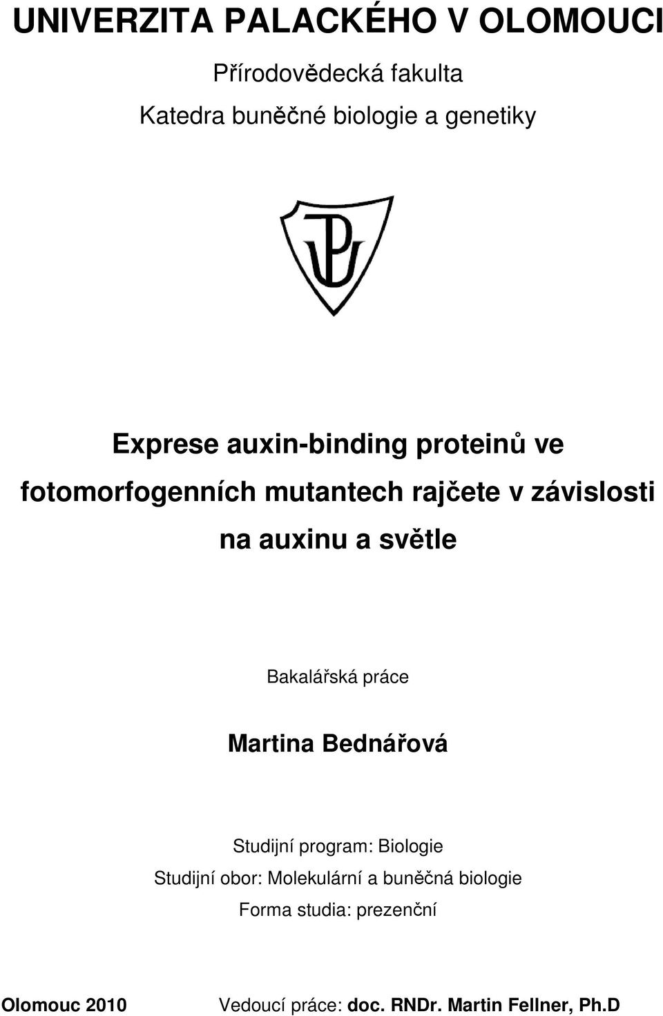 světle Bakalářská práce Martina Bednářová Studijní program: Biologie Studijní obor: Molekulární