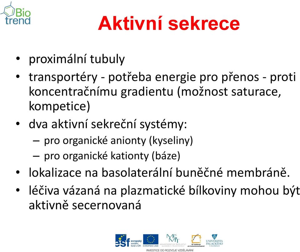 pro organické anionty (kyseliny) pro organické kationty (báze) lokalizace na